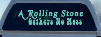 A Rolling Stone Gathers No Moss Car or Truck Window Decal Sticker (Mint)
