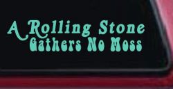 A Rolling Stone Gathers No Moss Car or Truck Window Decal Sticker (Mint)