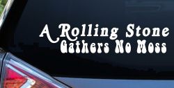 A Rolling Stone Gathers No Moss Car or Truck Window Decal Sticker