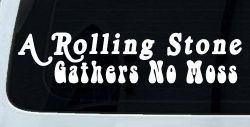 A Rolling Stone Gathers No Moss Car or Truck Window Decal Sticker