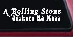 A Rolling Stone Gathers No Moss Car or Truck Window Decal Sticker