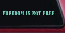 Freedom Is Not Free Military Car or Truck Window Decal Sticker (Mint)