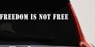 Freedom Is Not Free Military Car or Truck Window Vinyl Decal Sticker