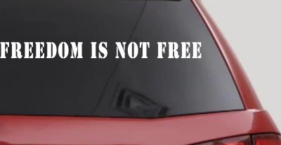 Freedom Is Not Free Military Car or Truck Window Vinyl Decal Sticker