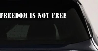 Freedom Is Not Free Military Car or Truck Window Vinyl Decal Sticker