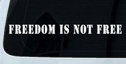 Freedom Is Not Free Military Car or Truck Window Decal Sticker