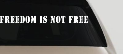 Freedom Is Not Free Military Car or Truck Window Vinyl Decal Sticker