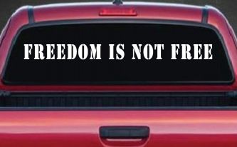 Freedom Is Not Free Military Car or Truck Window Decal Sticker
