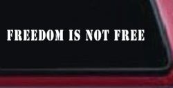 Freedom Is Not Free Military Car or Truck Window Decal Sticker
