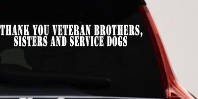 Thank You Veteran Brothers Sisters And Service Dogs Military Car or Truck Window Vinyl Decal Sticker