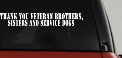 Thank You Veteran Brothers Sisters And Service Dogs Military Car or Truck Window Vinyl Decal Sticker