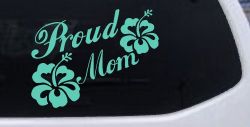 Proud Mom Hibiscus Flowers Car or Truck Window Decal Sticker (Mint)