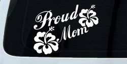 Proud Mom Hibiscus Flowers Car or Truck Window Decal Sticker