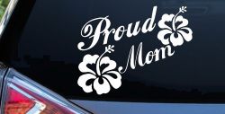 Proud Mom Hibiscus Flowers Car or Truck Window Decal Sticker