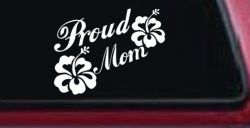Proud Mom Hibiscus Flowers Car or Truck Window Decal Sticker