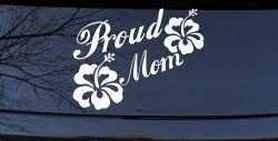 Proud Mom Hibiscus Flowers Car or Truck Window Decal Sticker