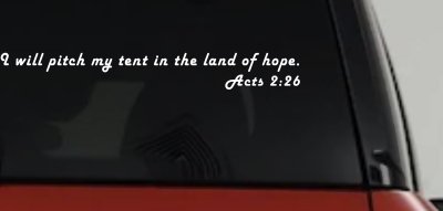 I Will Pitch My Tent In The Land Of Hope Christian Car or Truck Window Vinyl Decal Sticker