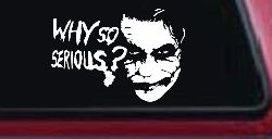 Why So Serious Funny Car or Truck Window Decal Sticker