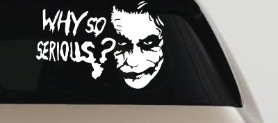 Why So Serious Funny Car or Truck Window Vinyl Decal Sticker