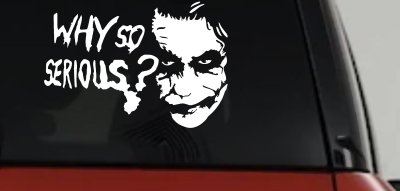 Why So Serious Funny Car or Truck Window Vinyl Decal Sticker