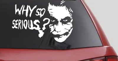 Why So Serious Funny Car or Truck Window Vinyl Decal Sticker