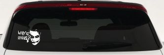 Why So Serious Funny Car or Truck Window Decal Sticker (White)