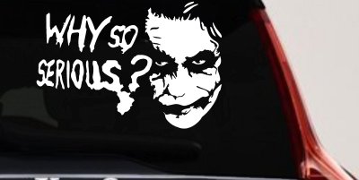 Why So Serious Funny Car or Truck Window Vinyl Decal Sticker