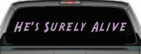 Hes Surely Alive Christian Car or Truck Window Decal Sticker (Lilac)