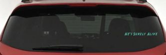 Hes Surely Alive Christian Car or Truck Window Decal Sticker (Mint)
