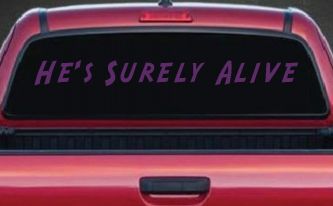 Hes Surely Alive Christian Car or Truck Window Decal Sticker (Violet)