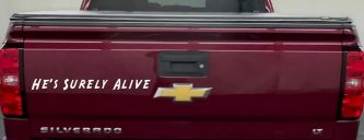 Hes Surely Alive Christian Car or Truck Window Decal Sticker (White)