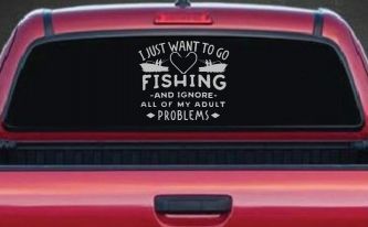 I Just Want To Go Fishing And Ignore My Adult Problems Fishing Car or Truck Window Decal Sticker (Light Gray)