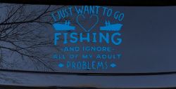 I Just Want To Go Fishing And Ignore My Adult Problems Fishing Car or Truck Window Decal Sticker (Sky Blue)