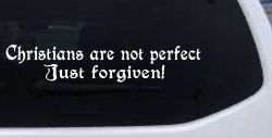Christians Are Not Perfect Just Forgiven Car or Truck Window Decal Sticker