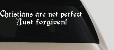Christians Are Not Perfect Just Forgiven Car or Truck Window Vinyl Decal Sticker