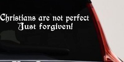 Christians Are Not Perfect Just Forgiven Car or Truck Window Vinyl Decal Sticker