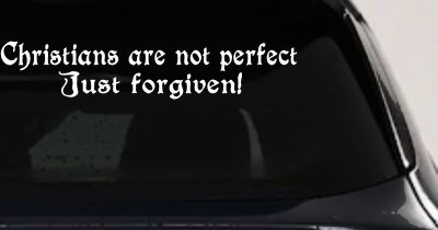 Christians Are Not Perfect Just Forgiven Car or Truck Window Vinyl Decal Sticker