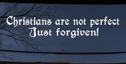 Christians Are Not Perfect Just Forgiven Car or Truck Window Decal Sticker