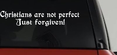 Christians Are Not Perfect Just Forgiven Car or Truck Window Vinyl Decal Sticker