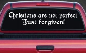 Christians Are Not Perfect Just Forgiven Car or Truck Window Decal Sticker