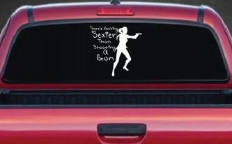 Theres Nothing Sexier Than Shooting A Gun Guns Car or Truck Window Decal Sticker