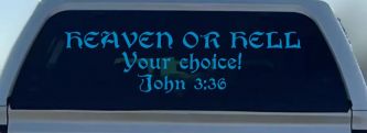 Heaven Or Hell Your Choice John 3 36 Christian Car or Truck Window Vinyl Decal Sticker (Blue)
