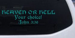 Heaven Or Hell Your Choice John 3 36 Christian Car or Truck Window Decal Sticker (Turquoise)