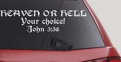 Heaven Or Hell Your Choice John 3 36 Christian Car or Truck Window Vinyl Decal Sticker