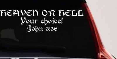 Heaven Or Hell Your Choice John 3 36 Christian Car or Truck Window Vinyl Decal Sticker