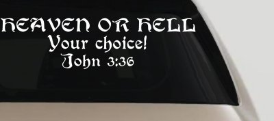 Heaven Or Hell Your Choice John 3 36 Christian Car or Truck Window Vinyl Decal Sticker