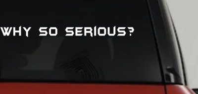 Why So Serious Funny Car or Truck Window Vinyl Decal Sticker