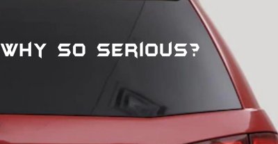 Why So Serious Funny Car or Truck Window Vinyl Decal Sticker