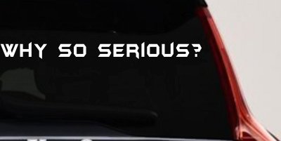 Why So Serious Funny Car or Truck Window Vinyl Decal Sticker