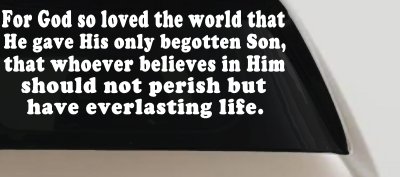 John 3 16 For So God Loved The World Christian Car or Truck Window Vinyl Decal Sticker